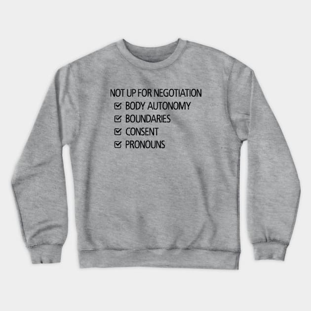 Not Up For Negotiation Crewneck Sweatshirt by prettyinpunk